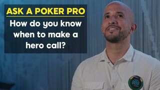 How Do You Know When To Make A Hero Call? | Ask A Poker Pro
