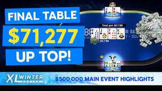 Players BATTLE for the $71,277 1st Place Prize | XL Winter $500k Main Event